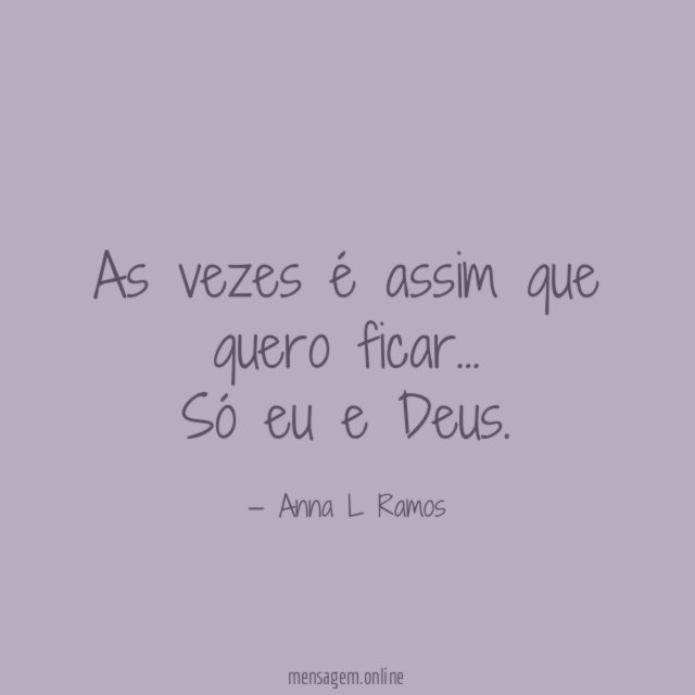 As vezes é assim que quero ficar