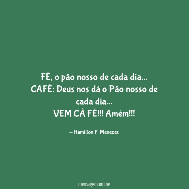 FÉ, o pão nosso de cada dia…