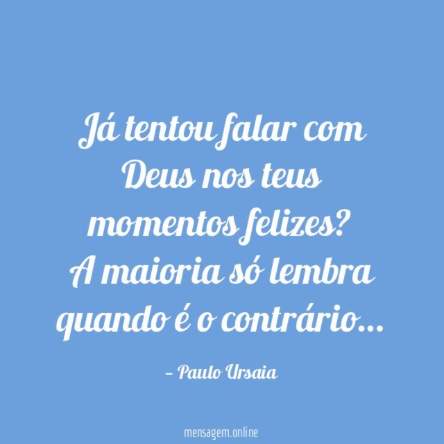 Já tentou falar com Deus nos teus momentos felizes