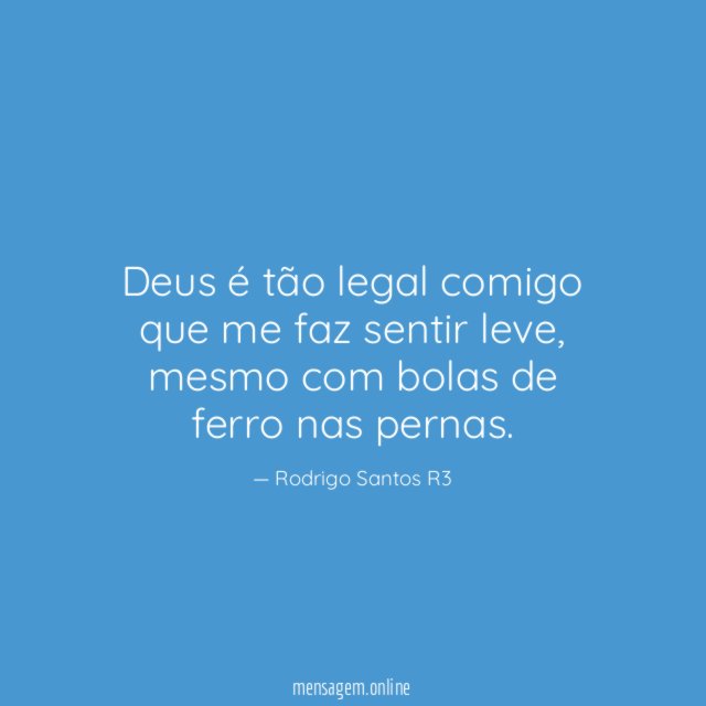 Deus é tão legal comigo que me faz sentir leve