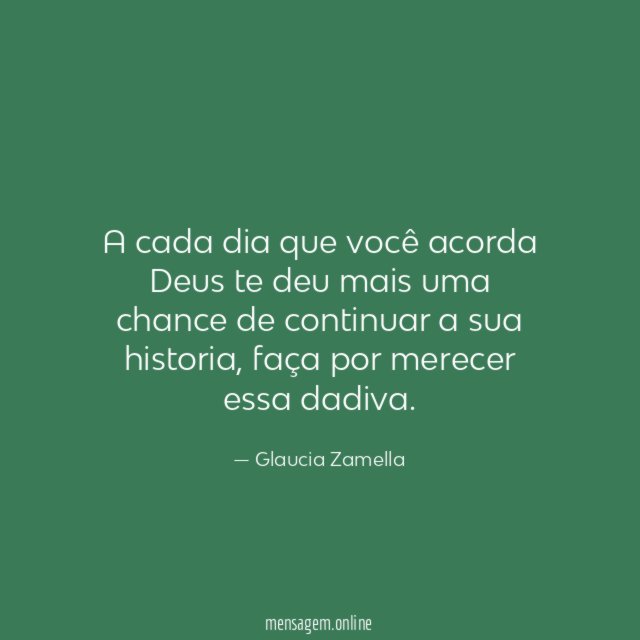 A cada dia que você acorda Deus te