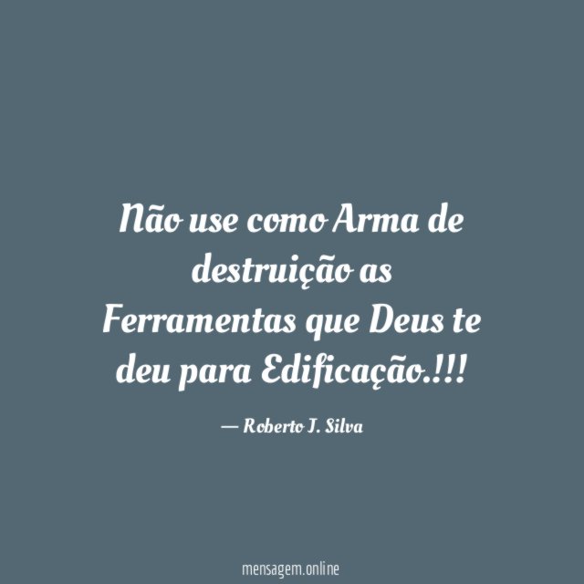 Não use como Arma de destruição as Ferramentas