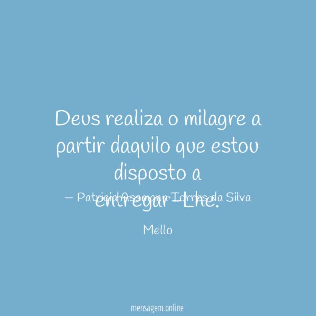 Deus realiza o milagre a partir daquilo que estou disposto a entregar-Lhe