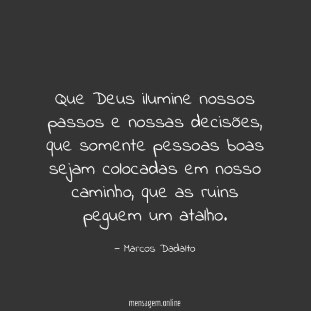 Que Deus ilumine nossos passos e nossas decisões