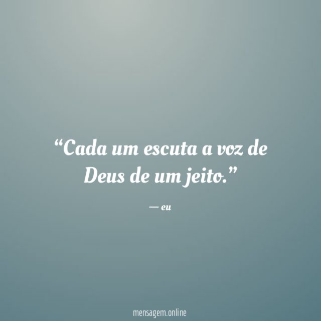 Cada um escuta a voz de Deus de um jeito