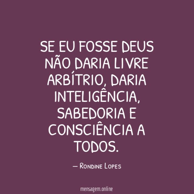 Se eu fosse deus não daria livre arbítrio