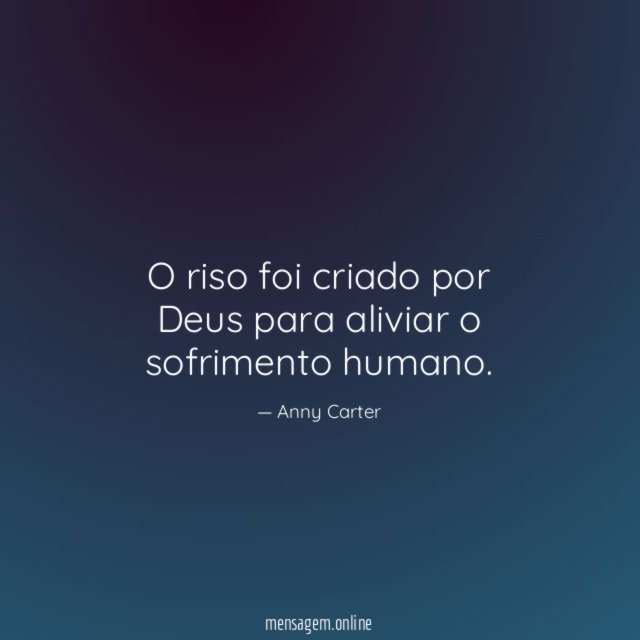 O riso foi criado por Deus para aliviar o sofrimento humano