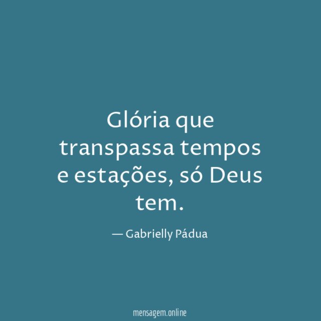 Glória que transpassa tempos e estações