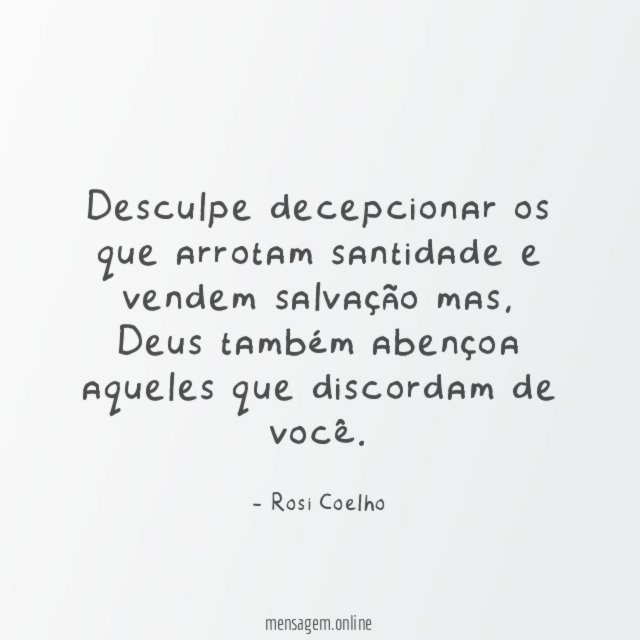 Desculpe decepcionar os que arrotam santidade e vendem salvação mas