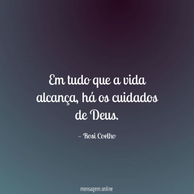 Em tudo que a vida alcança
