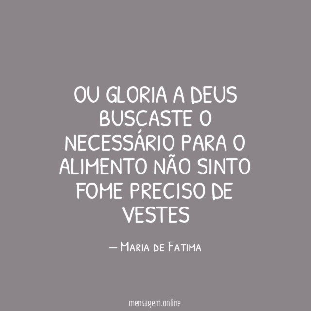 OU GLORIA A DEUS BUSCASTE O NECESSÁRIO PARA