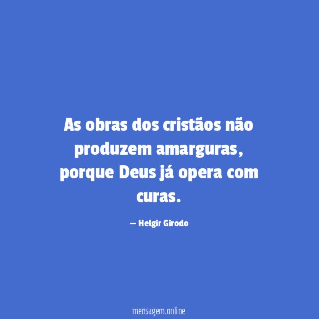 As obras dos cristãos não produzem amarguras