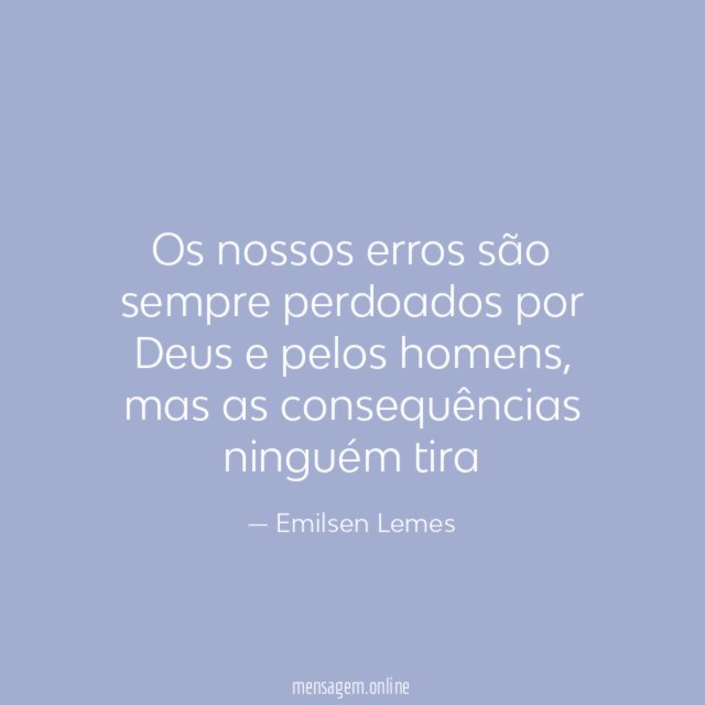 Os nossos erros são sempre perdoados por Deus e pelos homens