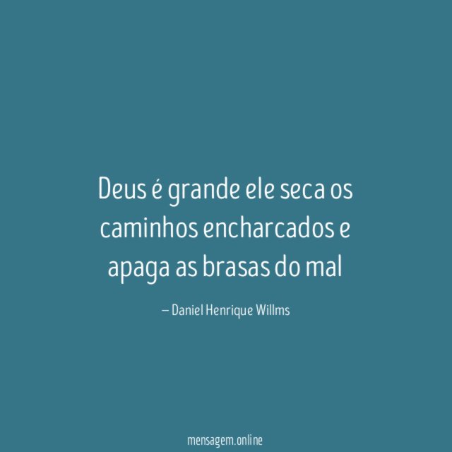 Deus é grande ele seca os caminhos encharcados
