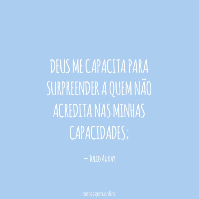 Deus me capacita para surpreender a quem não