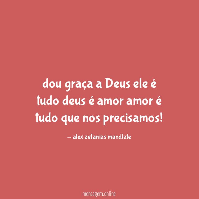dou graça a Deus ele é tudo deus é amor amor