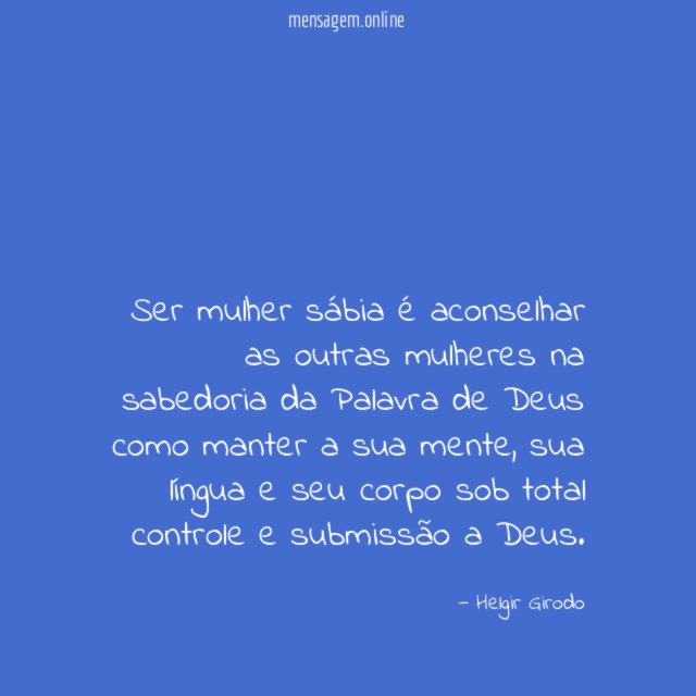 Ser mulher sábia é aconselhar as outras mulheres