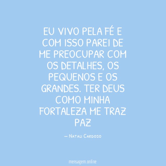 Eu vivo pela fé e com isso parei