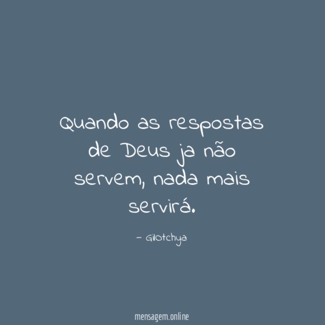 Quando as respostas de Deus ja não servem