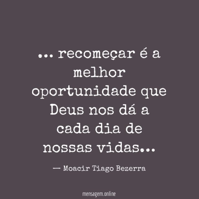 recomeçar é a melhor oportunidade que Deus