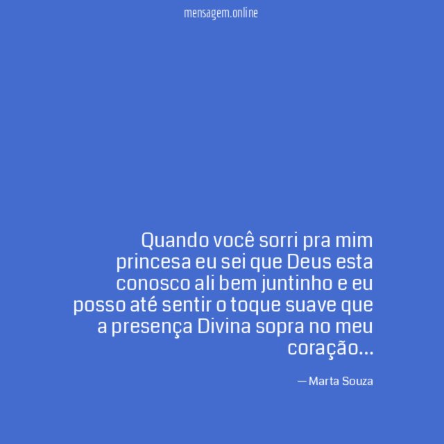Quando você sorri pra mim princesa eu sei