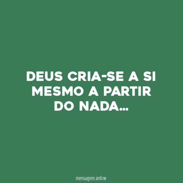 DEUS CRIA-SE A SI MESMO A PARTIR DO NADA