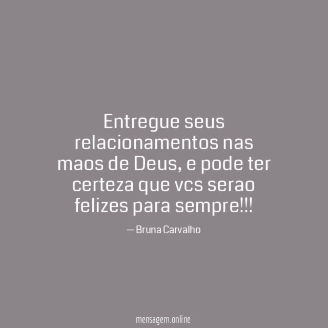 Entregue seus relacionamentos nas maos de Deus