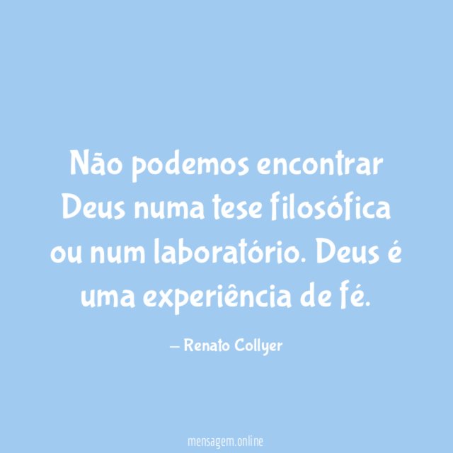 Não podemos encontrar Deus numa tese filosófica ou