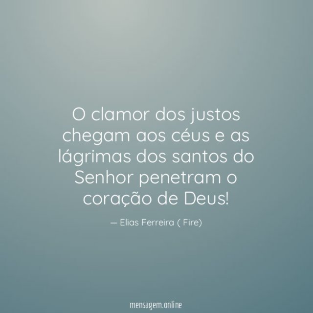 O clamor dos justos chegam aos céus