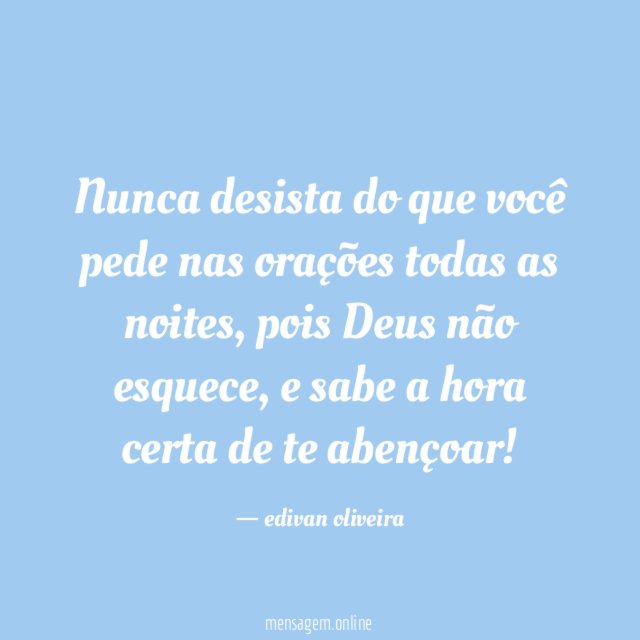 Nunca desista do que você pede nas orações todas as noites