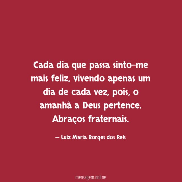 Cada dia que passa sinto-me mais feliz