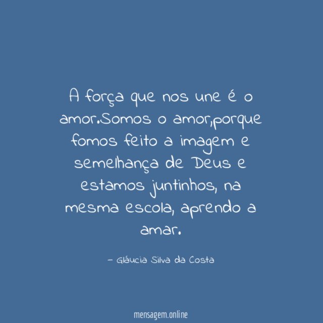 A força que nos une é o amor