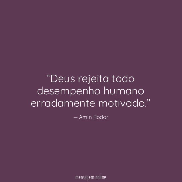 Deus rejeita todo desempenho humano erradamente motivado