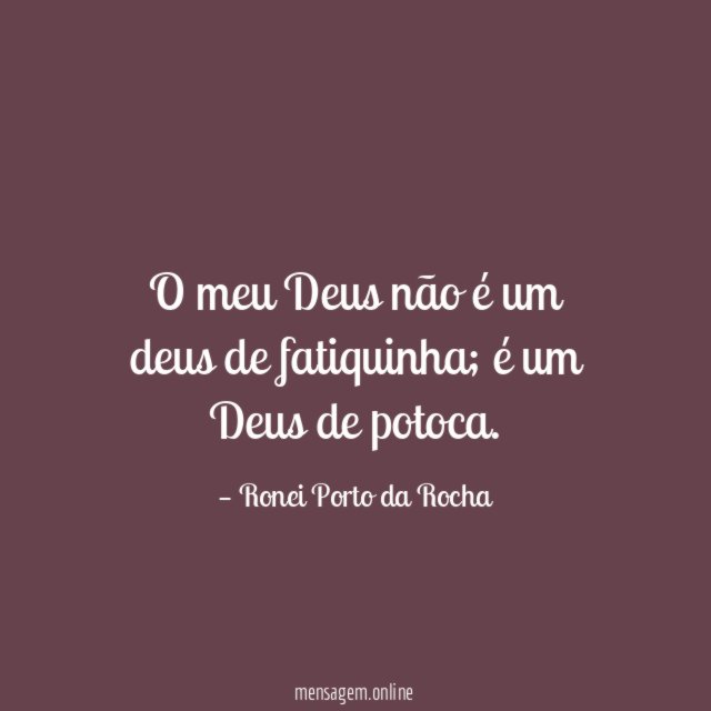 O meu Deus não é um deus de fatiquinha