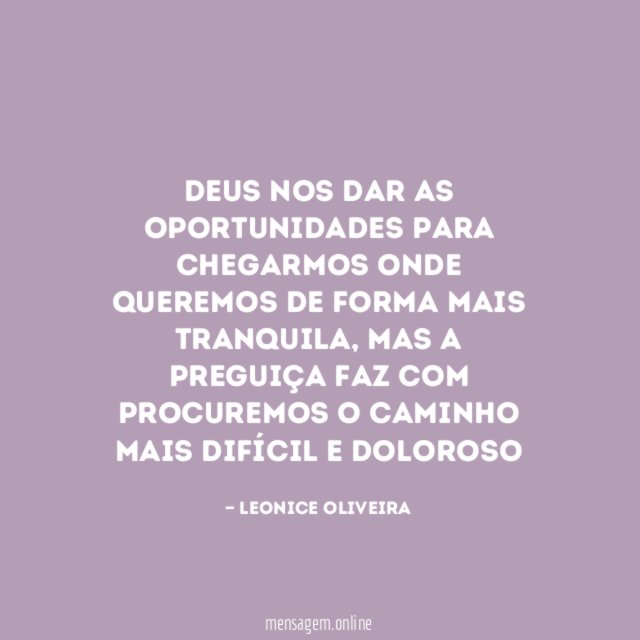 Deus nos dar as oportunidades para chegarmos onde