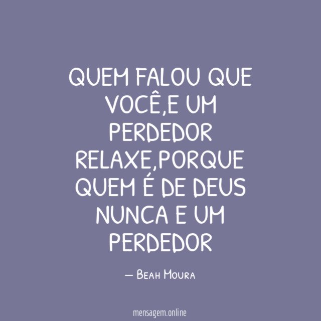 Quem falou que você