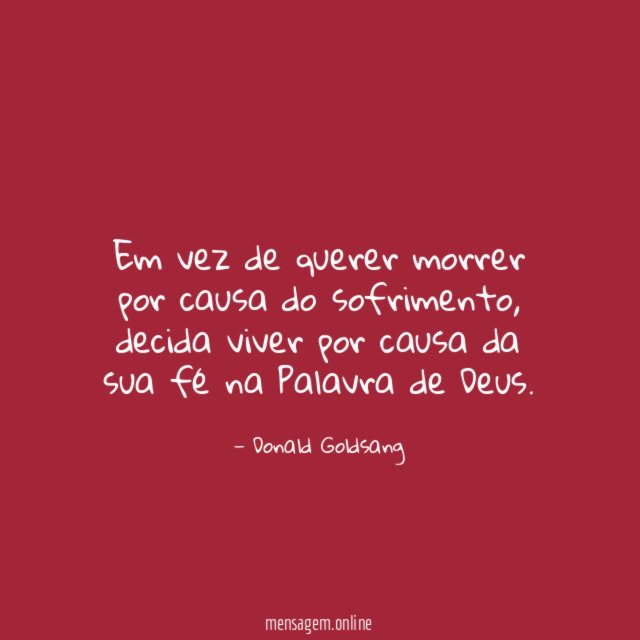 Em vez de querer morrer por causa do sofrimento