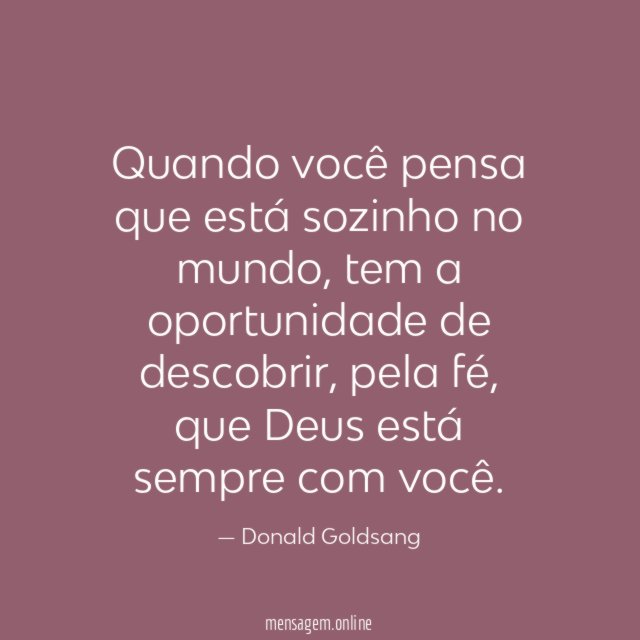 Quando você pensa que está sozinho no mundo