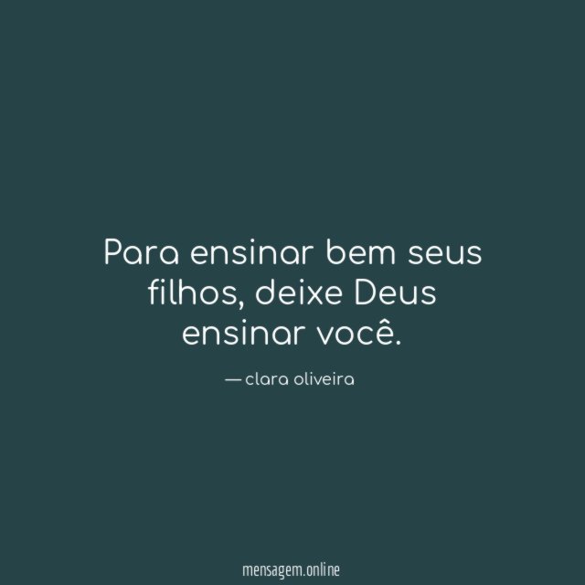 Para ensinar bem seus filhos