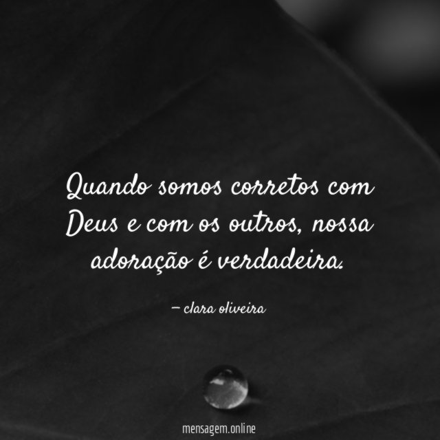 Quando somos corretos com Deus e com os outros