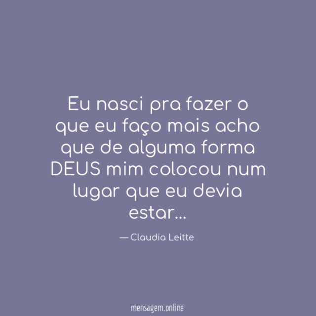 Eu nasci pra fazer o que eu faço