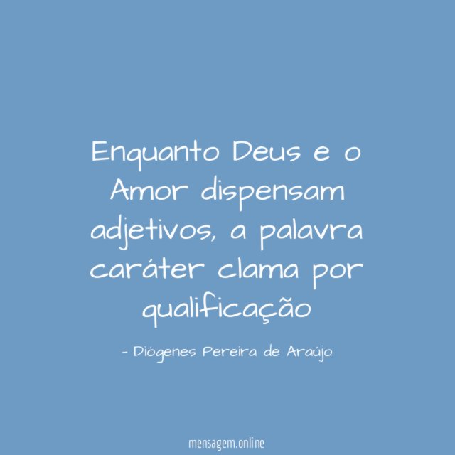 Enquanto Deus e o Amor dispensam adjetivos