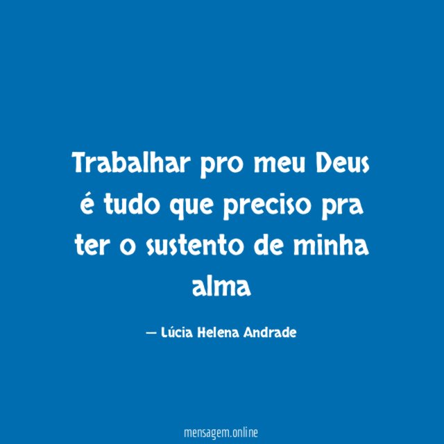 Trabalhar pro meu Deus é tudo que preciso