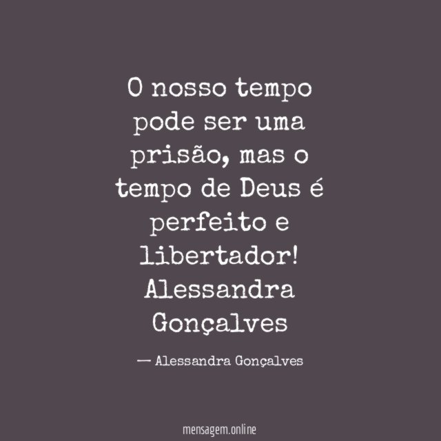 O nosso tempo pode ser uma prisão, mas o tempo de Deus é perfeito e libertador!