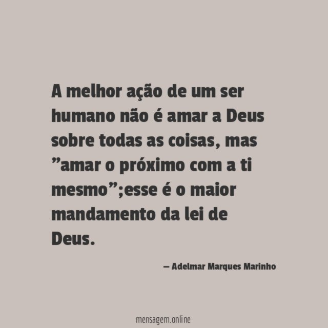 A melhor ação de um ser humano não