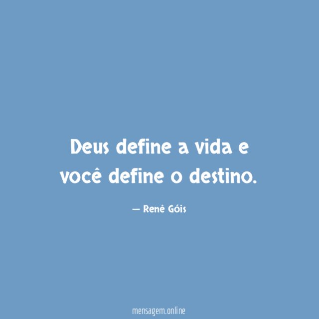 Deus define a vida e você define o destino