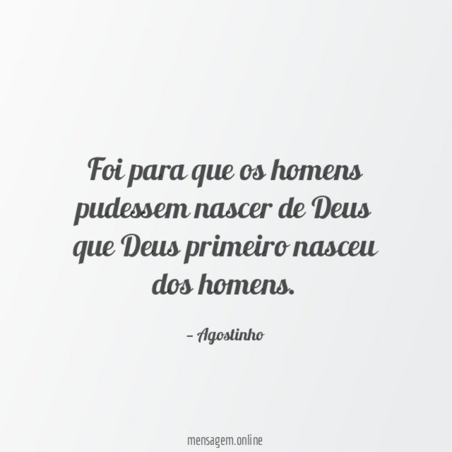 Foi para que os homens pudessem nascer de