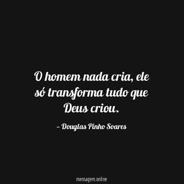 O homem nada cria