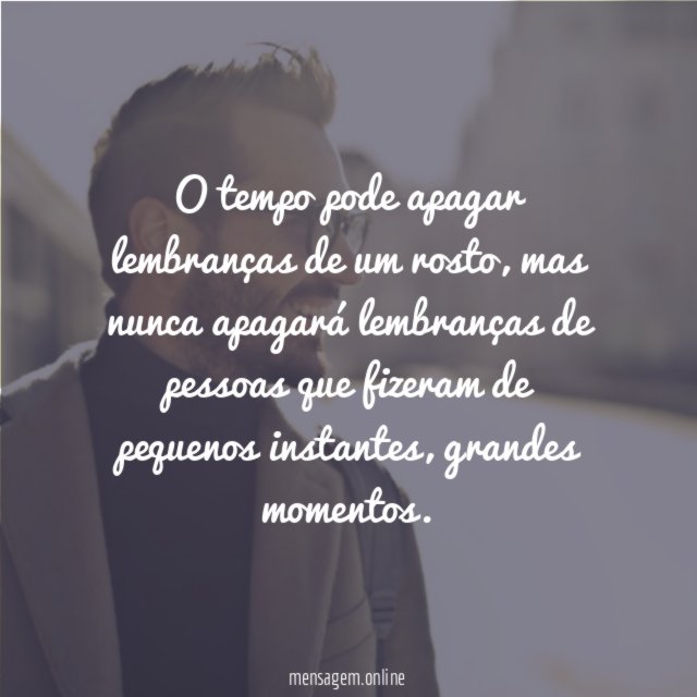 O tempo pode apagar lembranças