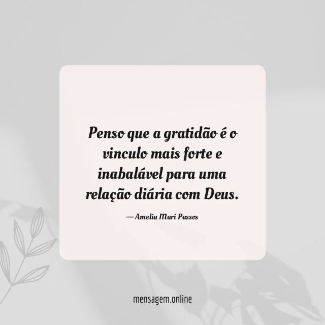 Penso que a gratidão é o vinculo mais